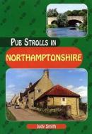 Pub Strolls in Northamptonshire di Judy Smith edito da Countryside Books