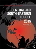 Central and South-Eastern Europe 2015 di Europa Publications edito da Routledge