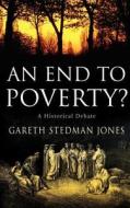 An End to Poverty? di Gareth Stedman Jones edito da Profile Books Ltd