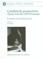 Catalhoyuk Perspectives: Reports from the 1995-99 Seasons di Ian Hodder edito da PAPERBACKSHOP UK IMPORT