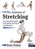 The Anatomy of Stretching di Brad Walker edito da Lotus Publishing
