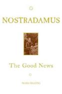 Nostradamus: The Good News di Mario Reading edito da Watkins Publishing