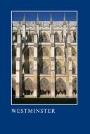 Westminster: The Art, Architecture and Archaeology of the Royal Abbey and Palace edito da MANEY PUBL