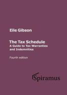 The Tax Schedule: A Guide to Warranties and Indemnities di Eile Gibson edito da SPIRAMUS