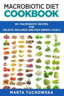 Macrobiotic Diet Cookbook: 50+ Macrobiot di MARTA TUCHOWSKA edito da Lightning Source Uk Ltd