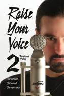 Raise Your Voice 2: The Advanced Manual di Jaime Vendera edito da VENDERA PUB