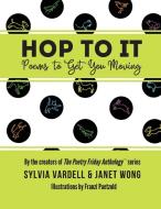 HOP TO IT di Sylvia Vardell, Janet Wong edito da Pomelo Books