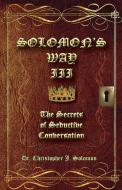 Solomon's Way III; The Secrets of Seductive Conversation di Christopher J Solomon edito da Lydwina Rafael