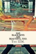 Sad Black Boys Are Beautiful, Too. di Anthony Peterson edito da Createspace Independent Publishing Platform
