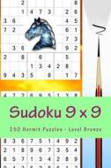 Sudoku 9 X 9 - 250 Hermit Puzzles - Level Bronze: Best Puzzles for You di Andrii Pitenko edito da Createspace Independent Publishing Platform