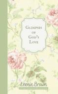 Glimpses of God's Love: A Varied Thoughts on Writing Journal di Leenie Brown edito da LIGHTNING SOURCE INC