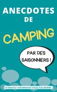 Anecdotes de camping di Saisonniers Anonymes edito da Books on Demand