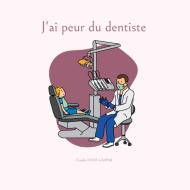 J ai peur du dentiste di Coralie Fevre Gaspar edito da Books on Demand
