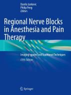 Regional Nerve Blocks in Anesthesia and Pain Therapy edito da Springer International Publishing