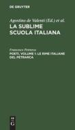 La sublime scuola italiana, Poeti, Volume 1: Le rime italiane del Petrarca di FRANCESCO PETRARCA edito da De Gruyter