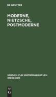 Moderne, Nietzsche, Postmoderne edito da De Gruyter