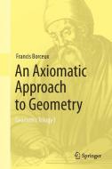 An Axiomatic Approach to Geometry di Francis Borceux edito da Springer-Verlag GmbH