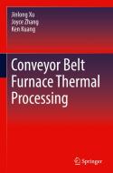 Conveyor Belt Furnace Thermal Processing di Jinlong Xu, Joyce Zhang, Ken Kuang edito da Springer International Publishing Ag