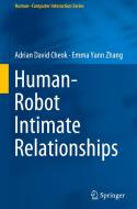 Human-Robot Intimate Relationships di Adrian David Cheok, Emma Yann Zhang edito da Springer-Verlag GmbH