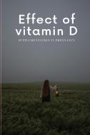 Effect of vitamin D supplementation in pregnancy di Ramesh Kumar edito da Maharshi Dayanand University