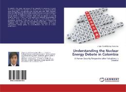 Understanding The Nuclear Energy Debate di JHO MONROY GONZALEZ edito da Lightning Source Uk Ltd