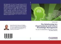 The Relationship b/n Organizational and Culture Knowledge Management di Bewketu Bogale edito da LAP Lambert Academic Publishing