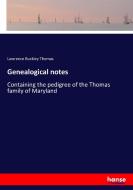 Genealogical notes di Lawrence Buckley Thomas edito da hansebooks