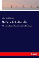 The Poet at the Breakfast-table di Oliver Wendell Holmes edito da hansebooks