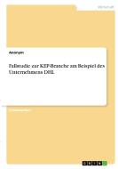 Fallstudie zur KEP-Branche am Beispiel des Unternehmens DHL di Anonym edito da GRIN Verlag