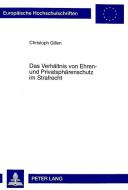 Das Verhältnis von Ehren- und Privatsphärenschutz im Strafrecht di Christoph Gillen edito da Lang, Peter GmbH