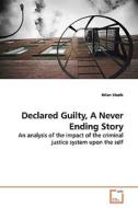 Declared Guilty, A Never Ending Story di Brian Steels edito da VDM Verlag