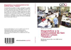 Diagnóstico a la comúnunidad de San Antonio Limón "Totalco" di Rosa Ela Gutiérrez Bonilla edito da EAE