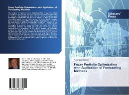 Fuzzy Portfolio Optimization with Application of Forecasting Methods di Yuriy Zaychenko edito da SPS