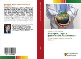 Paisagem, lugar e globalização na Amazônia: di Mauro Emilio Costa Silva Emilio edito da Novas Edições Acadêmicas