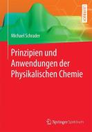 Prinzipien und Anwendungen der Physikalischen Chemie di Michael Schrader edito da Springer-Verlag GmbH