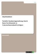 Variable Kaufpreisgestaltung durch Earn-Out-Klauseln in Unternehmenskaufverträgen di Jörg Kotzenbauer edito da GRIN Publishing