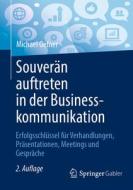 Souverän auftreten in der Businesskommunikation di Michael Oefner edito da Springer-Verlag GmbH