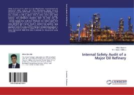 Internal Safety Audit of a Major Oil Refinery di Akbar Ziauddin, Nihal Anwar Siddiqui edito da LAP Lambert Academic Publishing