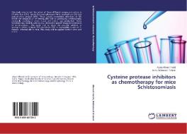 Cysteine protease inhibitors as chemotherapy for mice Schistosomiasis di Alyaa Ahmed Farid, Azza Mohamed El-Amir edito da LAP Lambert Academic Publishing