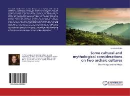 Some cultural and mythological considerations on two archaic cultures di Konstantin Kolev edito da LAP Lambert Academic Publishing