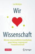Wir lieben Wissenschaft di Lee Mclntyre edito da Springer-Verlag GmbH