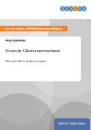 Deutsche Chemieunternehmen di Anja Schneider edito da GBI-Genios Verlag