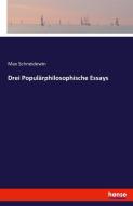 Drei Populärphilosophische Essays di Max Schneidewin edito da hansebooks