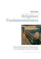 Religiöser Fundamentalismus di Elke Eberts edito da Books on Demand