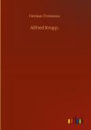 Alfried Krupp. di Herman Frobenius edito da Outlook Verlag