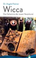 Wicca - Das Geheimnis der neuen Hexenkunst di Angela Fetzner edito da Books on Demand