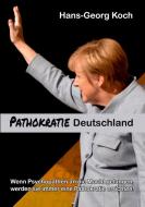 Pathokratie Deutschland di Hans-Georg Koch edito da Books on Demand