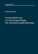 Automatisierung Von Montageanlagen Fur Hochleistungsdiodenlaser di Norbert B. Nig edito da Books on Demand