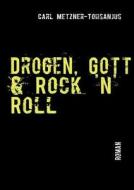 Drogen, Gott & Rock 'n' Roll di Carl Metzner-Tohsanjus edito da Books On Demand