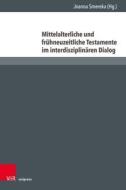 Mittelalterliche und frühneuzeitliche Testamente im interdisziplinären Dialog edito da V & R Unipress GmbH